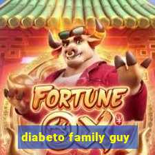 diabeto family guy